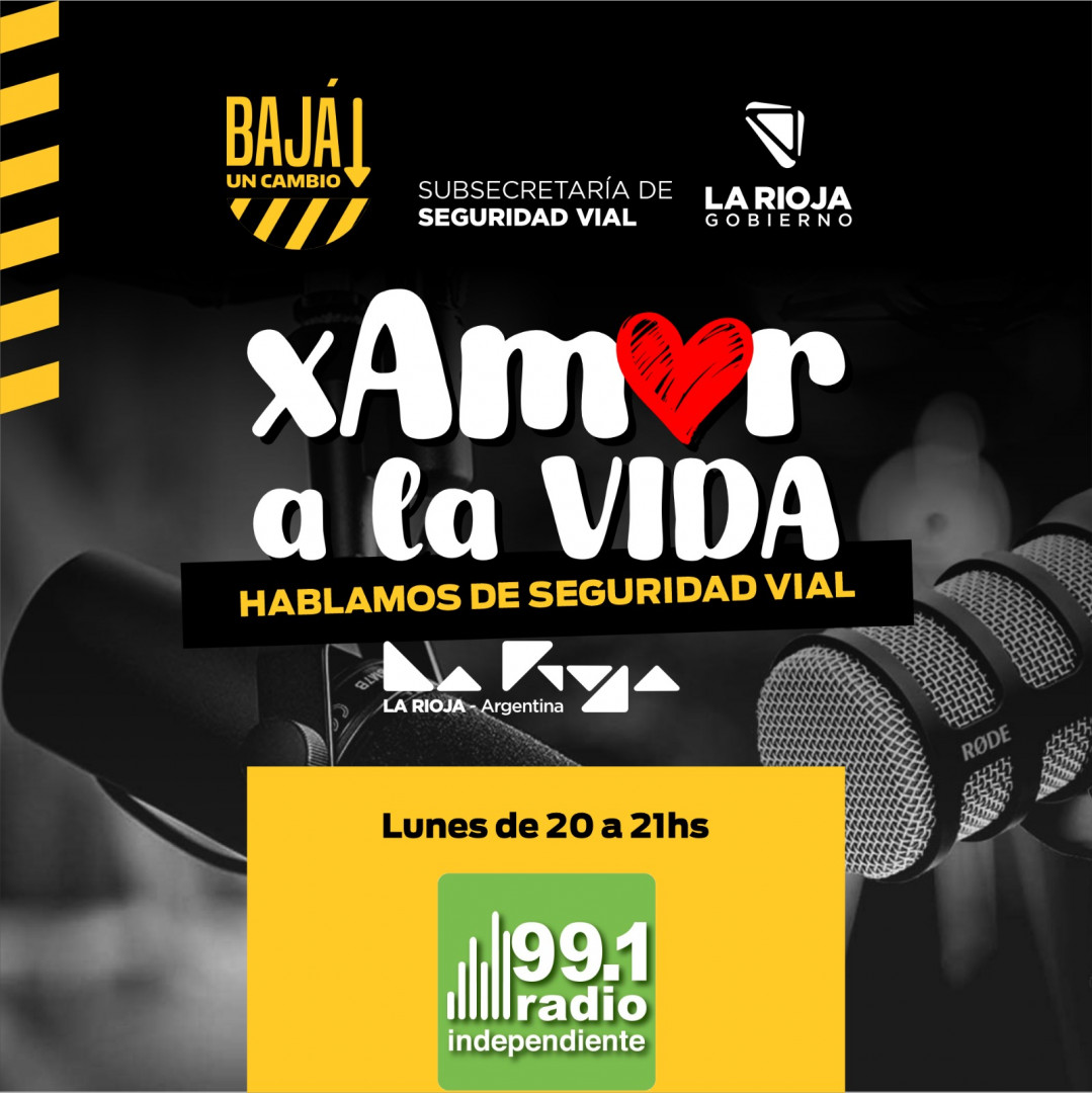 Flyer del programa “X amor a la vida”, hablemos de seguridad vial, programa radial impulsado por el Gobierno de la Rioja, Ministerio de Seguridad, Justicia y Derechos Humanos.