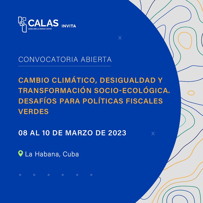 Flyer convocatoria CALAS: “Cambio climático, desigualdad y transformación socio-ecológica. Desafíos para políticas fiscales verdes”